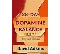 28-Day Dopamine Balance Guide: Empowering Adults and Young Adults with ADHD