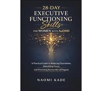 28-Day Executive Functioning Skills for Women with AuDHD: A Practical Guide to Reducing Overwhelm, Rebuilding Focus, and Preventing Burnout After Late Diagnosis