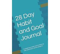 28 Day Habit and Goal Journal: A simple four week reset to show up, take small steps, and see progress.