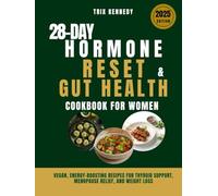 28-DAY HORMONE RESET & GUT HEALTH COOKBOOK FOR WOMEN: Vegan, Energy-Boosting Recipes for Thyroid Support, Menopause Relief, and Weight Loss