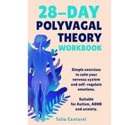 28-Day Polyvagal Theory Workbook: Simple exercises to calm your nervous system and self-regulate emotions. Suitable for Autism, ADHD and anxiety.