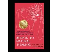 28 DAYS TO NATURAL HEALING: Your Personalized Naturopathy Plan for a Disease-Free Life at Home
