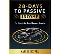 28 Days to Passive Income: The Ultimate Car Rental Business Blueprint