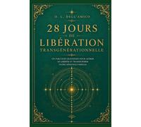 28 JOURS DE LIBÉRATION TRANSGÉNÉRATIONNELLE: Méditations guidées · Rituels de libération · Lettres de libération - Méthode Madame Dell'Amico®