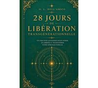 28 JOURS DE LIBÉRATION TRANSGÉNÉRATIONNELLE: Méditations guidées · Rituels de libération · Lettres de libération - Méthode Madame Dell'Amico®