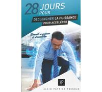 28 jours pour déclencher la puissance pour accélérer: Conseils de sagesse et d'excellence