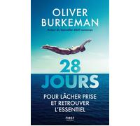 28 JOURS pour lâcher prise et retrouver l'essentiel - par l'auteur de 4 000 semaines
