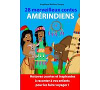 28 merveilleux contes amérindiens: Contes de sagesse pour les enfants autour de la nature, des animaux et de l’écologie