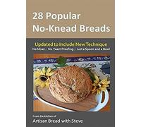 28 Popular No-Knead Breads: From The Kitchen Of Artisan Bread With Steve