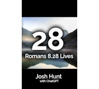 28 Romans 8.28 Lives: True stories of Romans 8.28 Lives