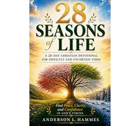 28 Seasons of Life: A 28-Day Christian Devotional For Difficult And Uncertain Times: Find Peace, Clarity, and Confidence in God´s Timing