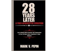 28 Years Later: A Post-Apocalyptic Evolution: An In-Depth Movie Review and Exploration of the 28 Days Later Franchise's Final Chapter