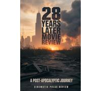 28 Years Later: A Post-Apocalyptic Journey