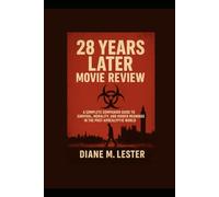 28 Years Later Movie Review: A Complete Companion Guide to Survival, Morality, and Hidden Meanings in the Post-Apocalyptic World