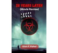 28 Years Later (Movie Review): An overview of the Production, Cast, Plot and everything you need to know