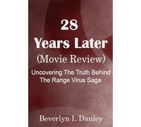 28 Years Later ( Movie Review): Uncovering The Truth Behind The Range Virus Saga