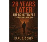 28 YEARS LATER: THE BONE TEMPLE (A COMPANION GUIDE)