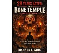 28 Years Later: The Bone Temple Movie Review: A Deep Dive into Its Story, Themes, and Lasting Impact