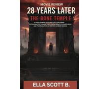 28 Years Later: The Bone Temple (Movie Review): A Deep Horror Film Analysis, Exploring Post-Apocalyptic Themes, Cult Chaos, the Legacy of the Rage Virus, and the Evolution of British Horror Cinema