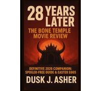 28 Years Later: The Bone Temple Movie Review: Definitive 2026 Companion: Spoiler-Free Guide & Easter Eggs