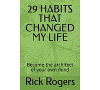 29 HABITS THAT CHANGED MY LIFE: Become the architect of your own mind