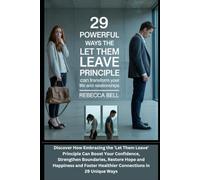 29 Powerful Ways the 'Let Them Leave' Principle Can Transform Your Life and Relationships