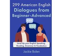 299 American English Dialogues from Beginner-Advanced: Level Up your English Speaking, Reading, Grammar & Vocabulary