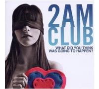 2am Club - What Did You Think Was Going to Happen [Import]