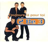 2be3 - Toujours La pour Toi (Never Go