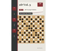 2D Vol. 3: 480 Tsumego Problems: Stop Clicking. Start Thinking.