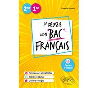 2de-1re - Je réussis mon bac Français - Françoise Reynaud - Ellipses - broché - Scolaire / Universitaire