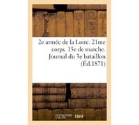 2e armée de la Loire. 21me corps. 15e de marche. Journal du 3e bataillon - Lacroix Commandant De - Hachette Bnf - broché - Livre