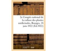 2e Congrès national de la culture des plantes médicinales, Bourges, 18 juin 1922 Mémoires et comptes rendus - Blaque Georges - Hachette Bnf - broché - Livre