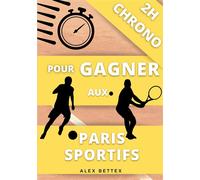 2H Chrono pour Gagner aux Paris Sportifs - Alex Bettex - Books On Demand - broché - Guide