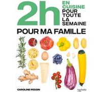 2h en cuisine pour toute la semaine pour ma famille Caroline Pessin (Auteur)