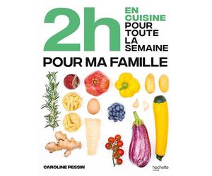 2h en cuisine pour toute la semaine pour ma famille - Caroline Pessin - Hachette Pratique - cartonné - Guide