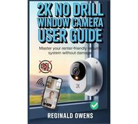 2K NO DRILL WINDOW CAMERA: Easy Accessibility Tools, Secure Online Connections, and Time-Saving Tricks to Embrace Technology with Confidence and Joy