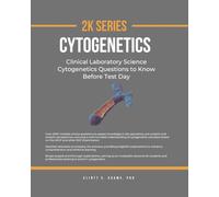 2K Series CYTOGENETICS: Clinical Laboratory Science Cytogenetics Questions to Know Before Test Day