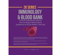 2K Series IMMUNOLOGY & BLOOD BANK: Clinical Laboratory Science Immunology & Blood Bank Questions to Know Before Test Day