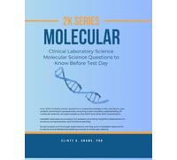 2K Series MOLECULAR: Clinical Laboratory Science Molecular Science Questions to Know Before Test Day