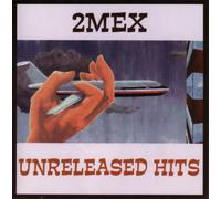 2mex - Unreleased Hits