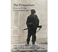 2nd Battalion the Essex Regiment the Pompadours D Day to Ve Day in Northwest Europe - [Version Originale] A A Vince (Auteur)
