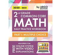2nd Grade Common Core Math: Daily Practice Workbook - Part I: Multiple Choice 1000+ Practice Questions And Video Explanations Argo Brothers (Common Core Math By Argoprep)