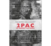 2pac He against the world - Maxime Delcourt - Le Mot Et Le Reste - broché - Biographie