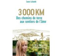 3 000 km, des chemins de terre aux sentiers de l'âme Laura Lalande (Auteur)