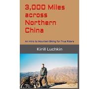 3,000 Miles Across Northern China: An Intro To Mountain Biking For True Riders