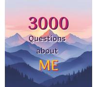 3,000 Questions About Me: The Ultimate Journal for Self-Discovery and Connection: A Massive Collection of Prompts for Personal Growth, Family Bonding, and Fun Conversations with Friends