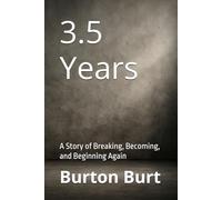 3.5 Years: A Story of Breaking, Becoming, and Beginning Again