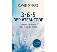 3/6/5 - Der Atem-Code: Herz und Atem in perfekter Harmonie - Stressabbau in 5 Minuten