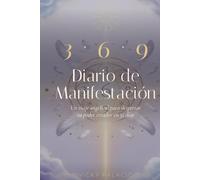 3 · 6 · 9 Diario de Manifestación: Un cuaderno espiritual para escribir lo que tu alma ya sabe que es tuyo